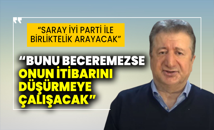 Sabahattin Önkibar: "Saray, İYİ Parti ile birliktelik arayacak bunu beceremezse onun itibarını düşürmeye çalışacak"
