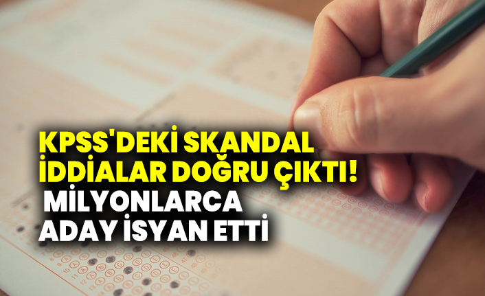 KPSS'deki skandal iddialar doğru çıktı! Milyonlarca aday isyan etti