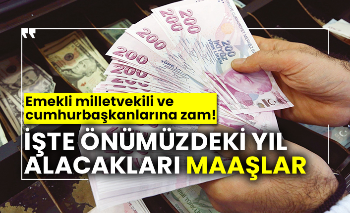 İşte önümüzdeki yıl alacakları maaşlar, Emekli milletvekili ve cumhurbaşkanlarına zam!