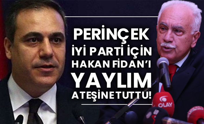 Perinçek İYİ Parti için Hakan Fidan’ı yaylım ateşine tuttu!