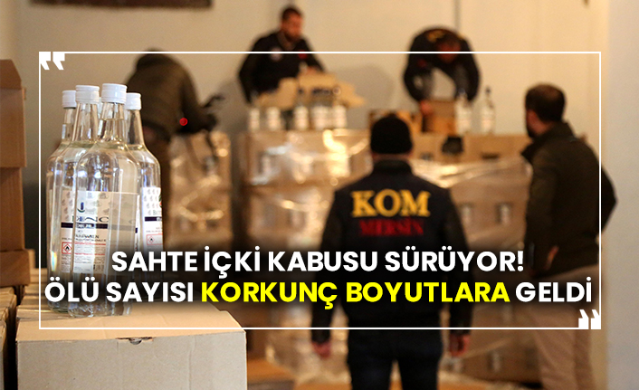 Sahte içki kabusu sürüyor: Ölü sayısı korkunç boyutlara geldi