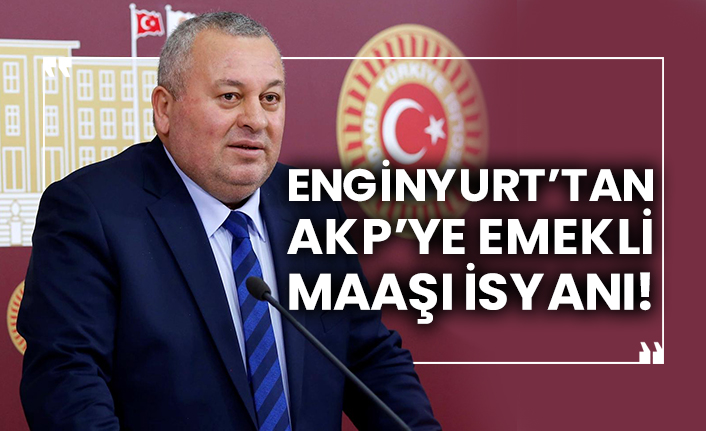 Cemal Enginyurt’tan AKP’ye emekli maaşı isyanı!