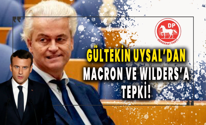 Gültekin Uysal'dan Macron ve Wilders'a tepki