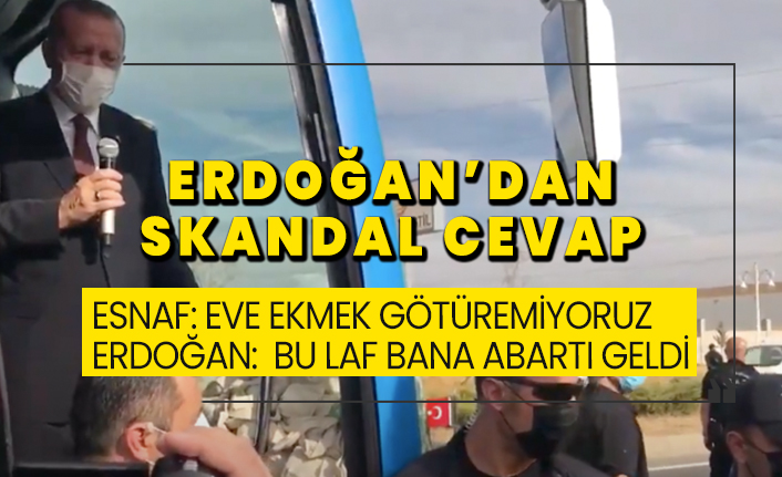 Erdoğan'dan dert anlatan esnafa skandal cevap!