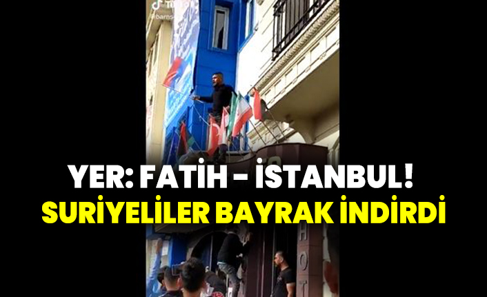 Yer: Fatih - İstanbul! Suriyeliler bayrak indirdi
