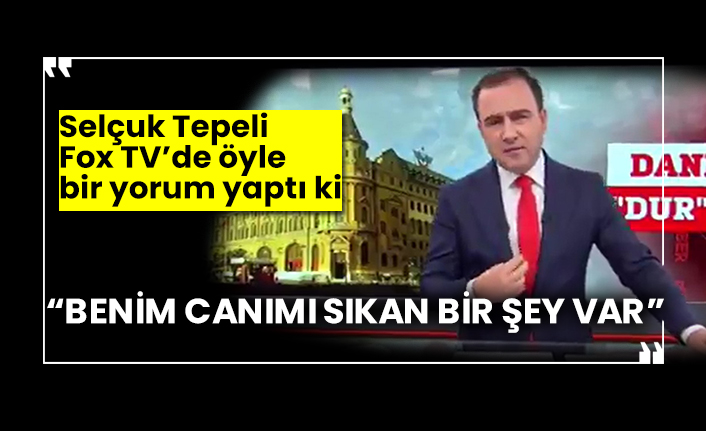 “Benim canımı sıkan bir şey var” Selçuk Tepeli Fox TV’de öyle bir yorum yaptı ki
