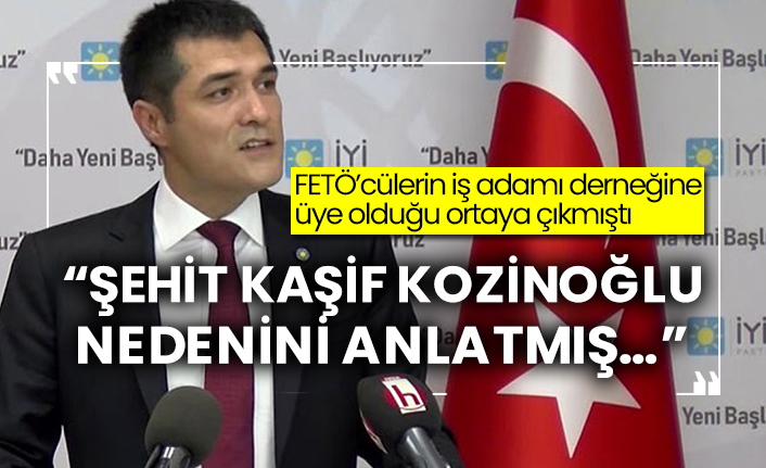 Buğra Kavuncu FETÖ’cülerin iş adamı derneğine üye olduğu ortaya çıkmıştı “Şehit Kaşif Kozinoğlu nedenini anlatmış…”