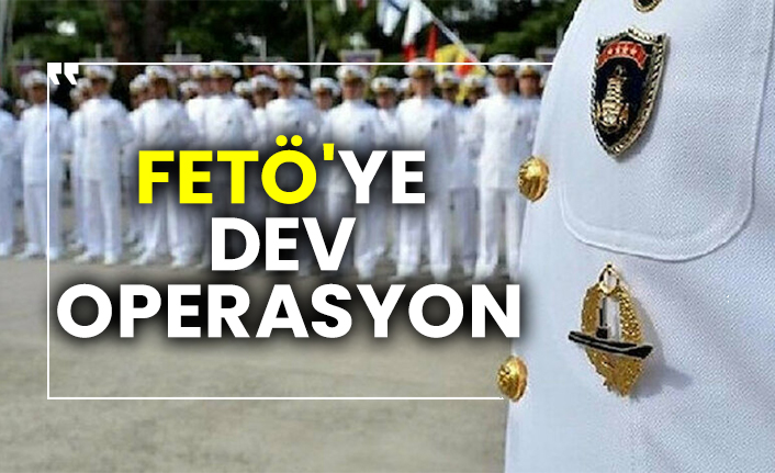 FETÖ'ye dev operasyon
