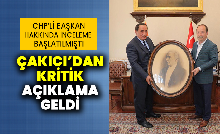 Çakıcı’dan CHP'li isme inceleme başlatılmasından sonra kritik açıklama: Kılıçdaroğlu'na ağır eleştirilerini dile getirdi