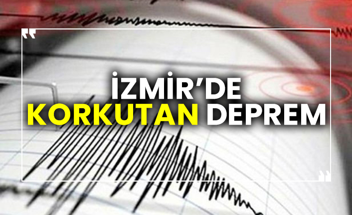 İzmir'de korkutan deprem