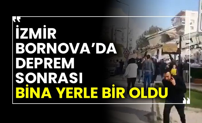 İzmir Bornova’da deprem sonrası bina yerle bir oldu