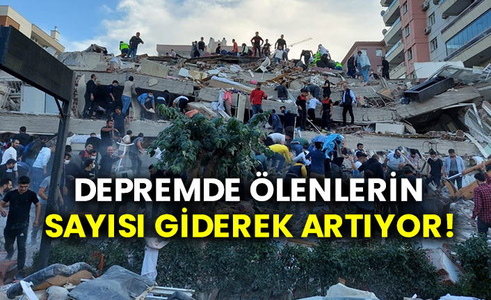 İzmir depreminde ölenlerin sayısı giderek artıyor!