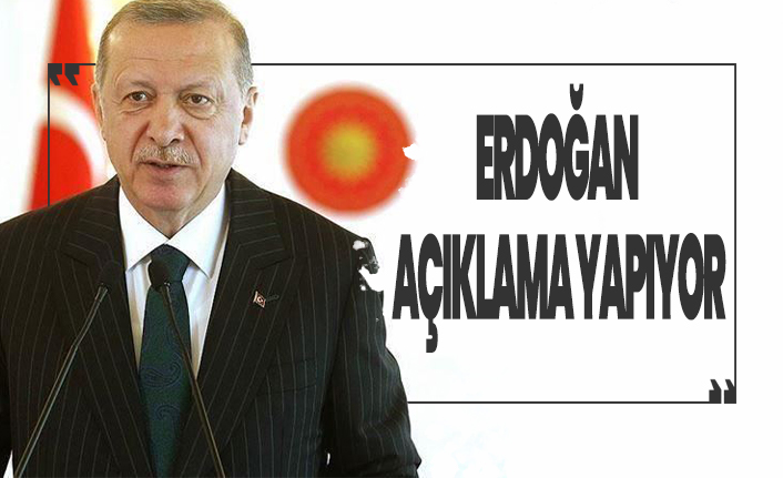 Cumhurbaşkanı Erdoğan açıklama yapıyor