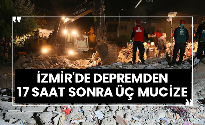 İzmir'de depremden 17 saat sonra üç mucize