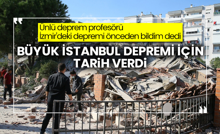 Ünlü deprem profesörü, İzmir'deki depremi önceden bildim dedi: Büyük İstanbul depremi için tarih verdi