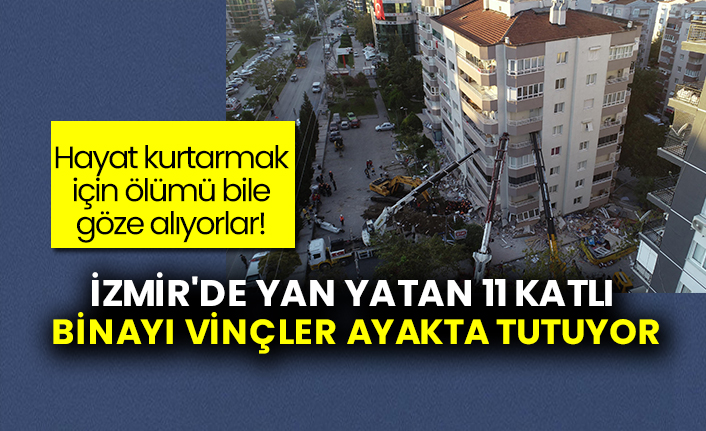 Hayat kurtarmak için ölümü göze alıyorlar! İzmir'de yan yatan 11 katlı binayı vinçler ayakta tutuyor