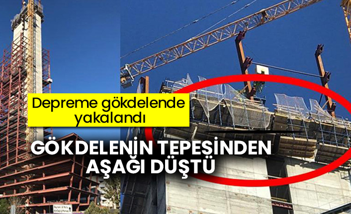 İzmir’deki büyük depreme çelik gökdelende yakalandı! Gökdelenin tepesinden aşağı düştü