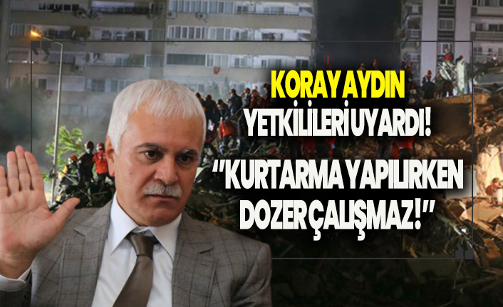 Koray Aydın, yetkilileri uyardı! Kurtarma yapılırken dozer çalışmaz!