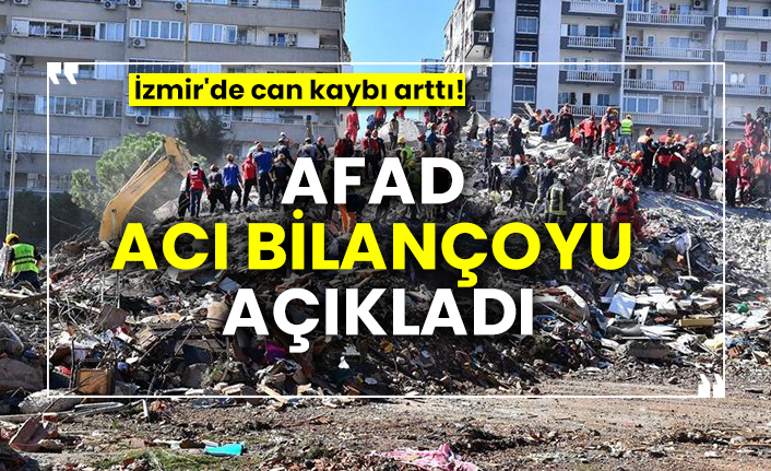 AFAD acı bilançoyu açıkladı, İzmir'de can kaybı arttı!