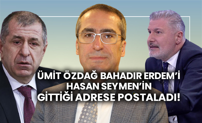 Ümit Özdağ Bahadır Erdem’i Hasan Seymen’in gittiği adrese postaladı!