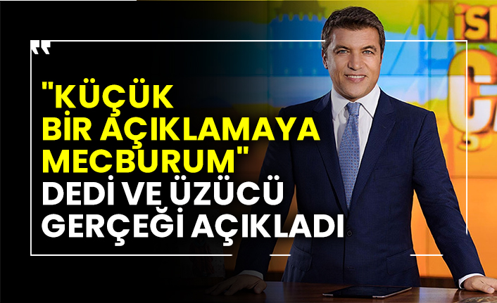 "Küçük bir açıklamaya mecburum" dedi ve üzücü gerçeği açıkladı