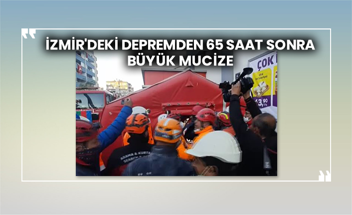 İzmir'deki depremden 65 saat sonra büyük mucize