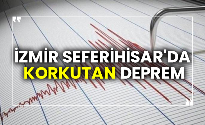 İzmir Seferihisar'da korkutan deprem