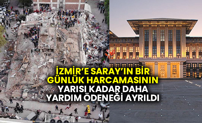 İzmir’e, Saray’ın bir günlük harcamasının yarısı kadar daha yardım ödeneği ayrıldı