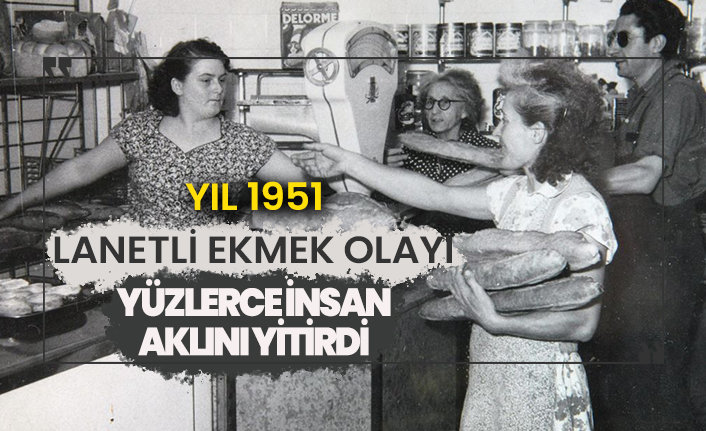 Yüzlerce kişinin aklını yitirmesine sebep olan 'Lanetli Ekmek Olayı'