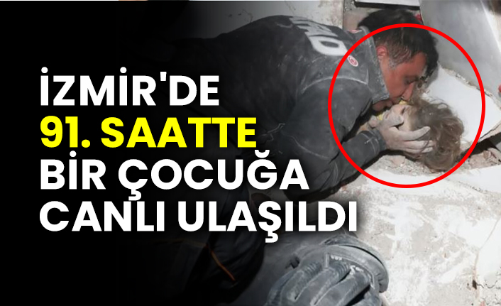 İzmir'de 91. saatte bir çocuğa canlı ulaşıldı
