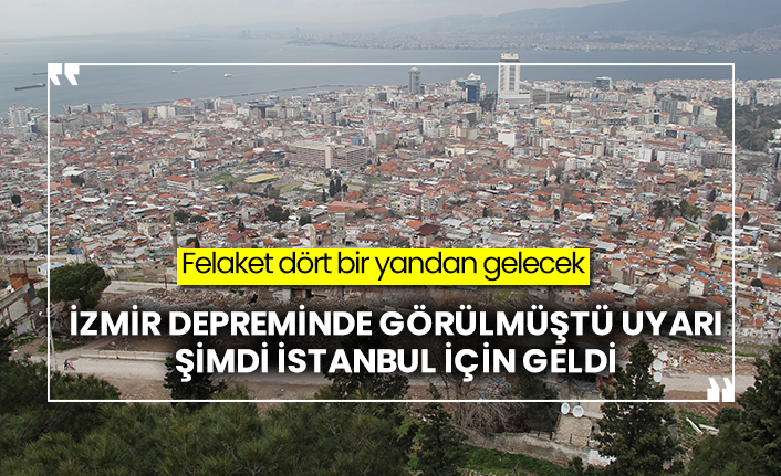 İzmir depreminde görülmüştü uyarı şimdi İstanbul için geldi