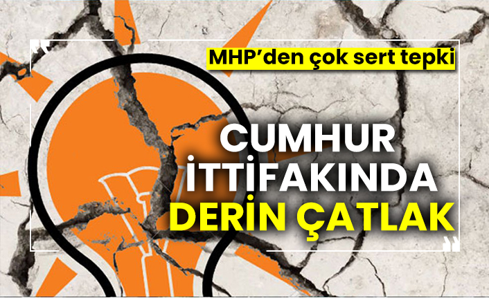 Cumhur ittifakında derin çatlak  MHP’den çok sert tepki