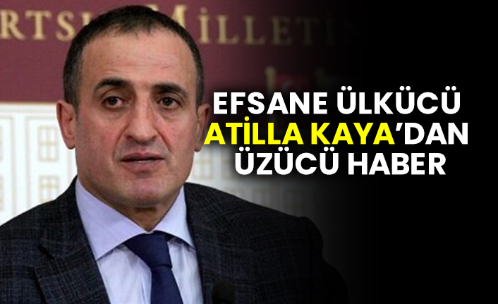 Efsane ülkücü Atilla Kaya’dan üzücü haber
