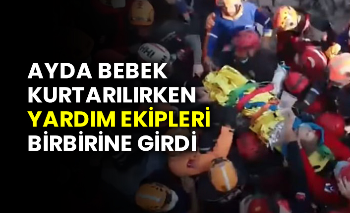 Ayda Bebek kurtarılırken yardım ekipleri birbirine girdi