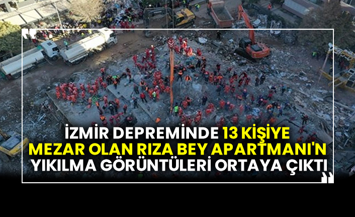 İzmir depreminde 13 kişiye mezar olan Rıza Bey Apartmanı'n yıkılma görüntüleri ortaya çıktı