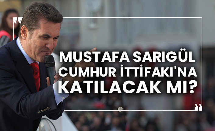 Mustafa Sarıgül Cumhur İttifakı'na katılacak mı?