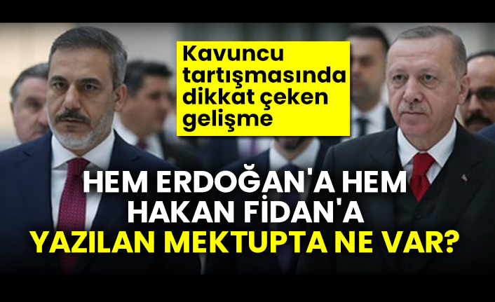 Hem Erdoğan'a hem Hakan Fidan'a yazılan mektupta ne var? Kavuncu tartışmasında dikkat çeken gelişme