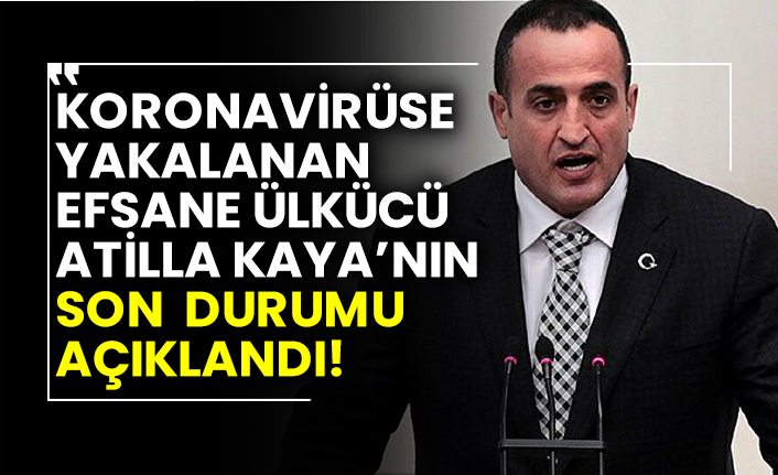 Koronavirüse yakalanan Efsane Ülkücü Atilla Kaya’nın son durumu açıklandı!