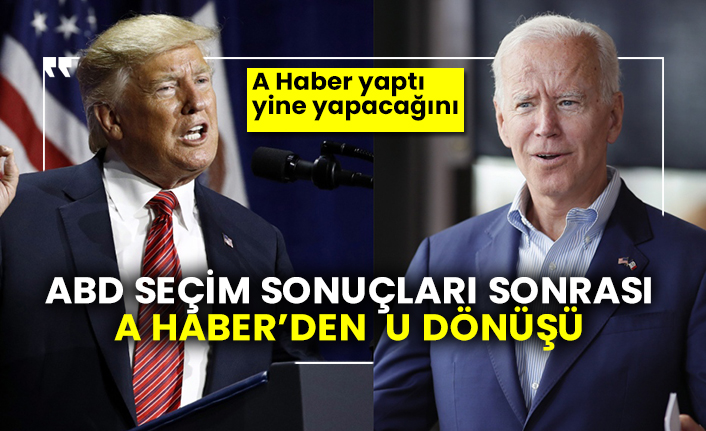 A Haber yaptı yine yapacağını, ABD seçim sonuçları sonrası A Haber’den  u dönüşü