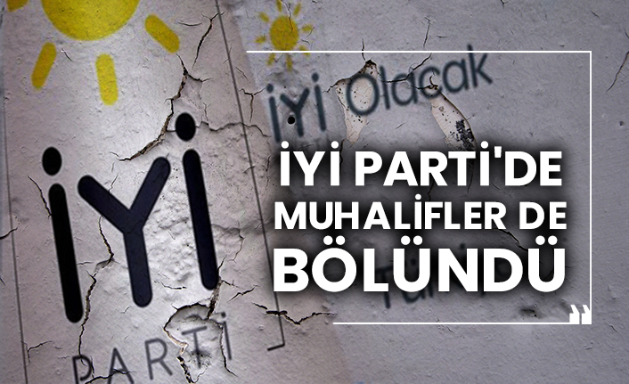 İYİ Parti'de muhalifler de bölündü