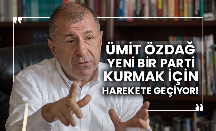 Ümit Özdağ yeni bir parti kurmak için harekete geçiyor!
