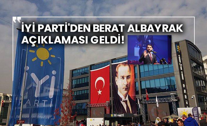 İYİ Parti'den Berat Albayrak açıklaması geldi!