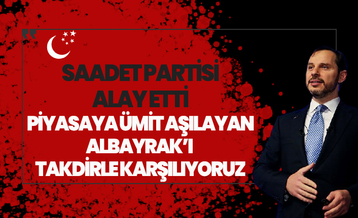 Saadet Partisi'nden Berat Albayrak ve hükümete olay gönderme!