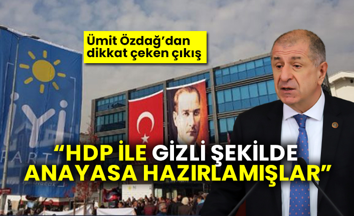 Ümit Özdağ’dan dikkat çeken çıkış “HDP ile gizli şekilde Anayasa hazırlamışlar”