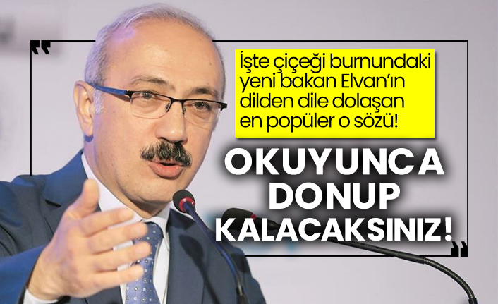 İşte çiçeği burnundaki yeni bakan Elvan’ın dilden dile dolaşan en popüler o sözü! Okuyunca donup kalacaksınız!