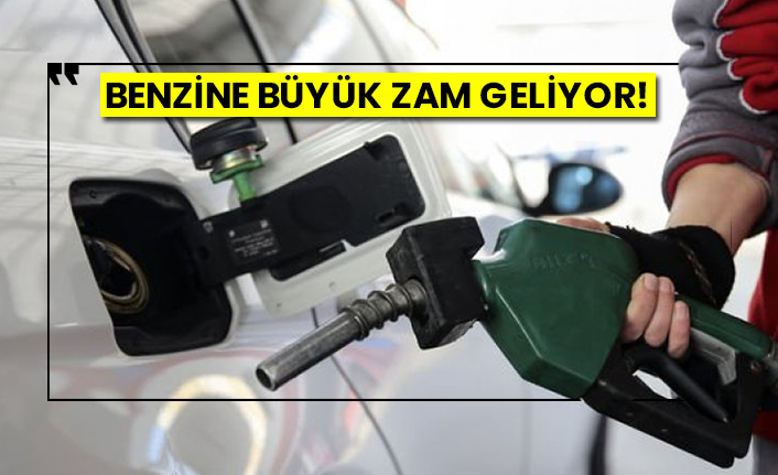 Benzine büyük zam geliyor!