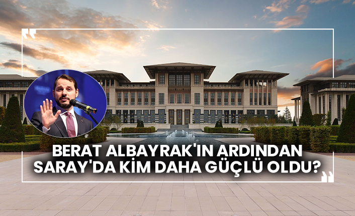 Berat Albayrak'ın ardından Saray'da kim daha güçlü oldu?