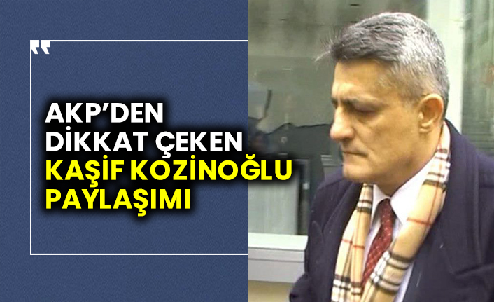 AKP’den dikkat çeken Binbaşı Kaşif Kozinoğlu paylaşımı