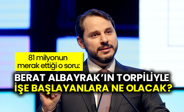 Damat Berat Albayrak’ın torpiliyle işe başlayanlara ne olacak?