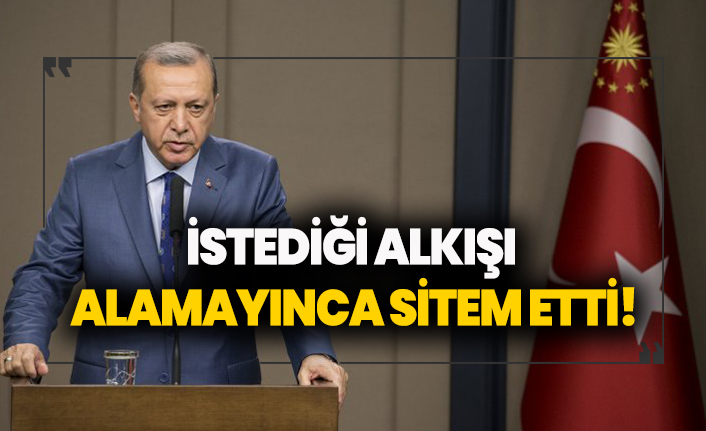 Erdoğan, kendisini alkışlamayanlara sitem etti